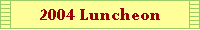 2004 Luncheon