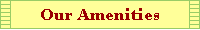 Our Amenities