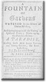 The English Prophetess, Jane Lead, lived from 1623-1704, and wrote numerous publications.